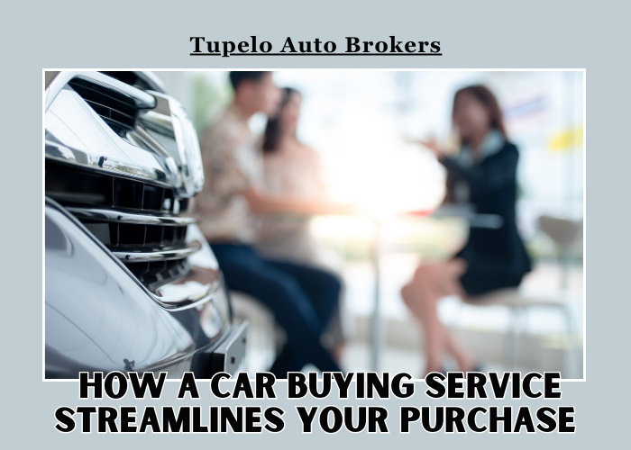 how a Car Buying Service Streamlines Your Purchase